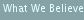 What We Believe