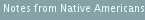 Notes from Native Americans